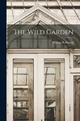 Grădina sălbatică - The Wild Garden