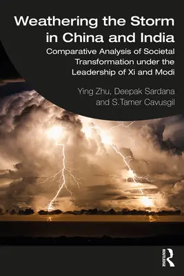 Rezistența la furtună în China și India: Analiza comparativă a transformărilor societale sub conducerea lui Xi și Modi - Weathering the Storm in China and India: Comparative Analysis of Societal Transformation under the Leadership of Xi and Modi