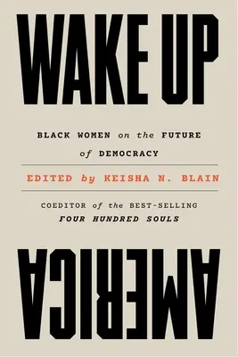 Wake Up America: Femeile de culoare despre viitorul democrației - Wake Up America: Black Women on the Future of Democracy