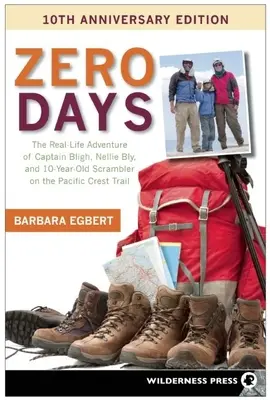 Zero Days: Adevărata aventură a căpitanului Bligh, a lui Nellie Bly și a lui Scrambler în vârstă de 10 ani pe Pacific Crest - Zero Days: The Real Life Adventure of Captain Bligh, Nellie Bly, and 10-Year-Old Scrambler on the Pacific Crest