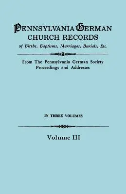 Înregistrări bisericești germane din Pennsylvania, volumul III - Pennsylvania German Church Records, Volume III