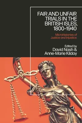 Procese corecte și inechitabile în insulele britanice, 1800-1940: Microistorii ale justiției și ale nedreptății - Fair and Unfair Trials in the British Isles, 1800-1940: Microhistories of Justice and Injustice
