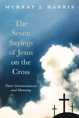 Cele șapte afirmații ale lui Iisus pe cruce - The Seven Sayings of Jesus on the Cross