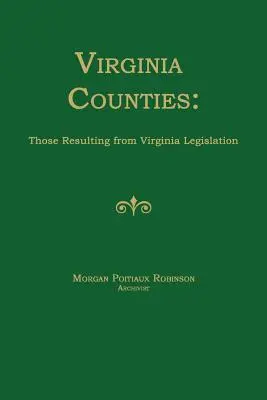 Comitatele din Virginia: Cele rezultate din legislația din Virginia - Virginia Counties: Those Resulting from Virginia Legislation