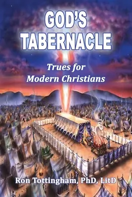 Tabernacolul lui Dumnezeu: Adevăruri pentru creștinii moderni - God's Tabernacle: Trues for Modern Christians