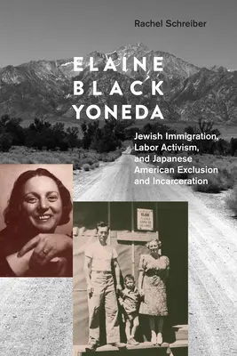 Elaine Black Yoneda: Imigrația evreiască, activismul sindical și excluderea și încarcerarea americanilor de origine japoneză - Elaine Black Yoneda: Jewish Immigration, Labor Activism, and Japanese American Exclusion and Incarceration