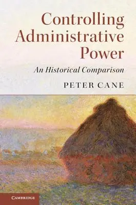 Controlul puterii administrative: O comparație istorică - Controlling Administrative Power: An Historical Comparison