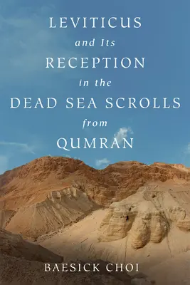 Leviticul și receptarea sa în manuscrisele de la Marea Moartă din Qumran - Leviticus and Its Reception in the Dead Sea Scrolls from Qumran
