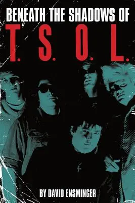Sub umbrele lui T.S.O.L. - Beneath the Shadows of T.S.O.L.