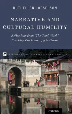 Narrativă și umilință culturală: Reflecții de la vrăjitoarea cea bună care predă psihoterapie în China - Narrative and Cultural Humility: Reflections from the Good Witch Teaching Psychotherapy in China