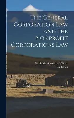 Legea generală privind corporațiile și legea privind corporațiile nonprofit - The General Corporation Law and the Nonprofit Corporations Law