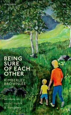 Fiind siguri unii de alții: Un eseu asupra drepturilor și libertăților sociale - Being Sure of Each Other: An Essay on Social Rights and Freedoms