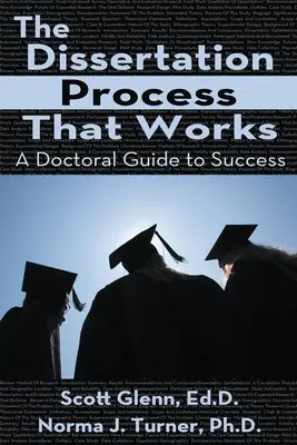 Procesul de disertație care funcționează: Un ghid doctoral către succes - The Dissertation Process That Works: A Doctoral Guide to Success