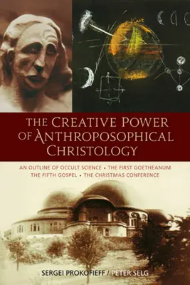 Puterea creatoare a hristologiei antroposofice: O schiță a științei oculte - Primul Goetheanum - A cincea Evanghelie - Conferința de Crăciun - The Creative Power of Anthroposophical Christology: An Outline of Occult Science - The First Goetheanum - The Fifth Gospel - The Christmas Conference