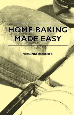 Coacerea la domiciliu făcută ușor - Home Baking Made Easy