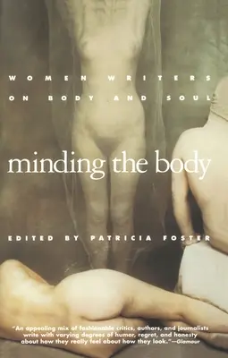 Minding the Body: Scriitoare despre trup și suflet - Minding the Body: Women Writers on Body and Soul