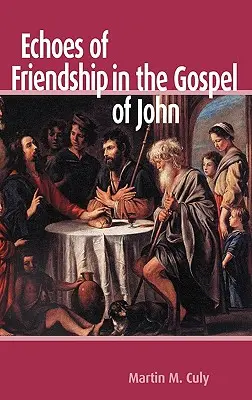Ecouri ale prieteniei în Evanghelia după Ioan - Echoes of Friendship in the Gospel of John