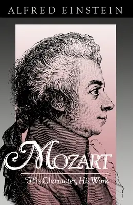 Mozart: Caracterul său, opera sa - Mozart: His Character, His Work