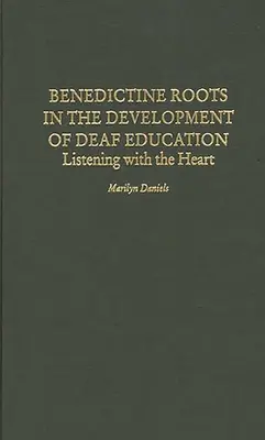 Rădăcini benedictine în dezvoltarea educației surzilor: Ascultând cu inima - Benedictine Roots in the Development of Deaf Education: Listening with the Heart