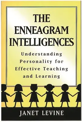 Inteligențele Eneagramei: Înțelegerea personalității pentru o predare și o învățare eficiente - Enneagram Intelligences: Understanding Personality for Effective Teaching and Learning
