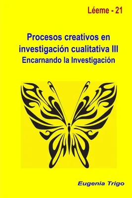 Procesos creativos en investigacin cualitativa III. Înscrierea în cercetare - Procesos creativos en investigacin cualitativa III. Encarnando la investigacin