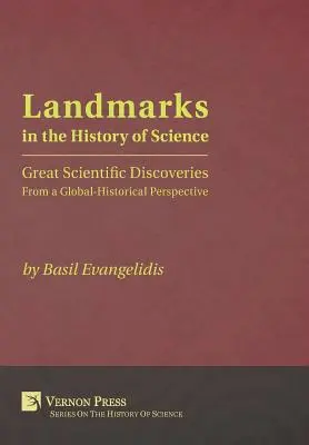 Repere în istoria științei: Great Scientific Discoveries From a Global-Historical Perspective (Marile descoperiri științifice dintr-o perspectivă istorică globală) - Landmarks in the History of Science: Great Scientific Discoveries From a Global-Historical Perspective