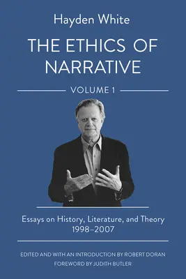 Etica narațiunii: Eseuri despre istorie, literatură și teorie, 1998-2007 - The Ethics of Narrative: Essays on History, Literature, and Theory, 1998-2007