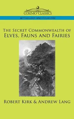Comunitatea secretă a elfilor, zânelor și zânelor - The Secret Commonwealth of Elves, Fauns and Fairies