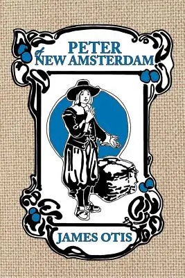 Peter din New Amsterdam: O poveste a vechiului New York - Peter of New Amsterdam: A story of Old New York