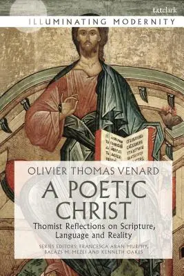 Un Hristos poetic: Reflecții tomiste asupra Scripturii, limbajului și realității - A Poetic Christ: Thomist Reflections on Scripture, Language and Reality