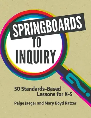 Springboards to Inquiry: 50 de lecții bazate pe standarde pentru K-5 - Springboards to Inquiry: 50 Standards-Based Lessons for K-5