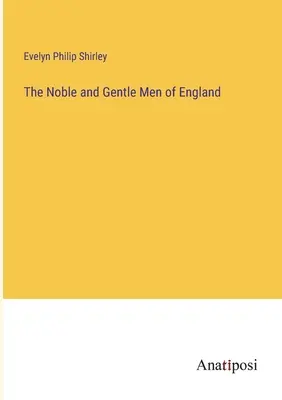 Bărbații nobili și blânzi din Anglia - The Noble and Gentle Men of England