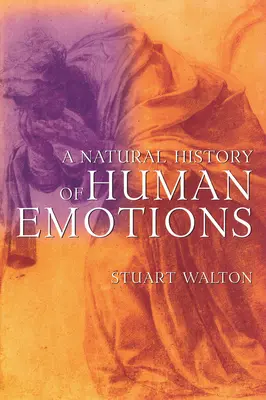 O istorie naturală a emoțiilor umane - A Natural History of Human Emotions