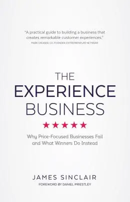The Experience Business: De ce eșuează afacerile centrate pe preț și ce fac în schimb câștigătorii - The Experience Business: Why Price-Focused Businesses Fail and What Winners Do Instead