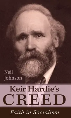 Crezul lui Keir Hardie: Credința în socialism - Keir Hardie's Creed: Faith in Socialism