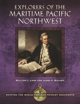 Exploratori ai Pacificului maritim de nord-vest: Cartografierea lumii prin intermediul documentelor primare - Explorers of the Maritime Pacific Northwest: Mapping the World through Primary Documents