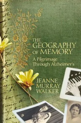 Geografia memoriei: Un pelerinaj prin Alzheimer - The Geography of Memory: A Pilgrimage Through Alzheimer's