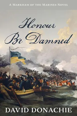 Onoarea să fie blestemată: Un roman Markham of the Marines - Honour Be Damned: A Markham of the Marines Novel