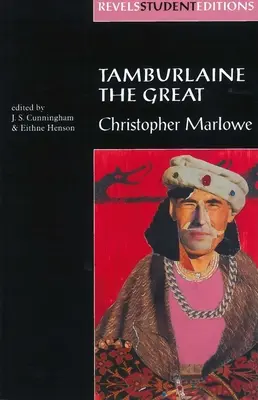 Tamburlaine cel Mare (Revels Student Edition): Christopher Marlowe - Tamburlaine the Great (Revels Student Edition): Christopher Marlowe