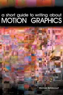 Un scurt ghid pentru a scrie despre grafica în mișcare - A Short Guide to Writing About Motion Graphics