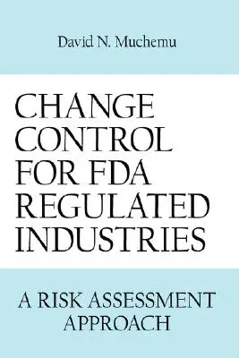 Controlul modificărilor pentru industriile reglementate de FDA: A Risk Assesment Approach - Change Control for FDA Regulated Industries: A Risk Assesment Approach