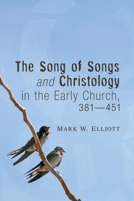 Cântarea Cântărilor și hristologia în Biserica primară, 381 - 451 - The Song of Songs and Christology in the Early Church, 381 - 451