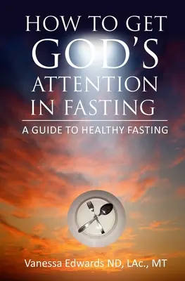 Cum să atragi atenția lui Dumnezeu în post: Un ghid pentru un post sănătos - How To Get God's Attention In Fasting: A Guide to Healthy Fasting