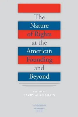 Natura drepturilor la fondarea Americii și dincolo de aceasta - The Nature of Rights at the American Founding and Beyond