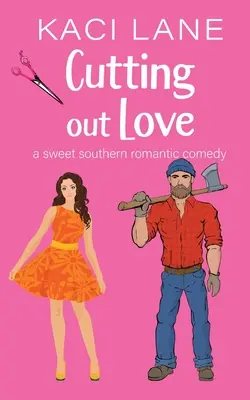 Cutting out Love: O comedie romantică dulce din sud - Cutting out Love: A Sweet Southern Romantic Comedy
