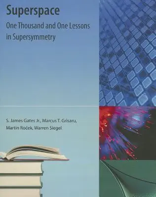 Superspațiul: O mie și una de lecții de supersimetrie (One Thousand and One Lessons in Supersymmetry) - Superspace: One Thousand and One Lessons in Supersymmetry