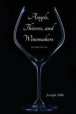 Îngeri, hoți și vinificatori (ediția a doua) - Angels, Thieves, and Winemakers (Second Edition)