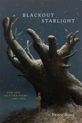 Blackout Starlight: Poezii noi și selectate, 1997-2015 - Blackout Starlight: New and Selected Poems, 1997-2015