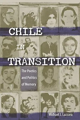 Chile în tranziție: Poetica și politica memoriei - Chile in Transition: The Poetics and Politics of Memory
