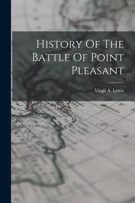 Istoria bătăliei de la Point Pleasant - History Of The Battle Of Point Pleasant